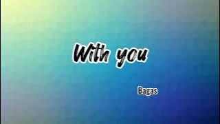 With You - Bagas RAN (Lirik)