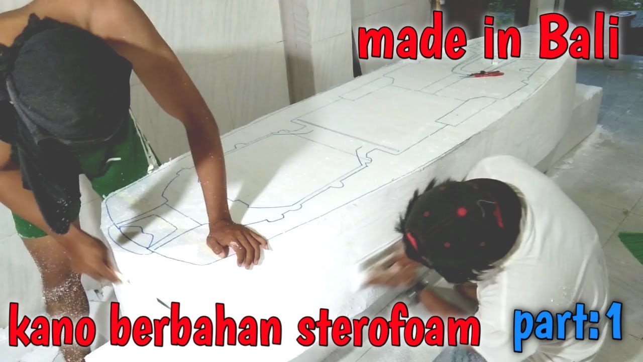 proses pembuatan kano kayaks dari styrofoam YouTube