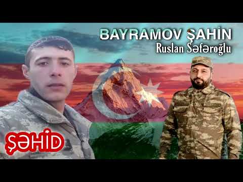 Sehid Sahin Bayramov -  Ruslan Seferoglu