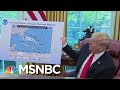 President Donald Trump Shows Hurricane Chart That Appears To Be Altered | Deadline | MSNBC