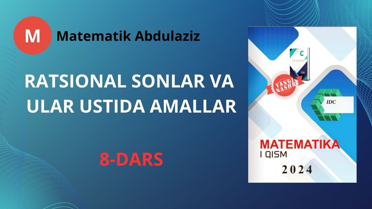 IDC matematika 1-qism 8-dars. Ratsional sonlar va ular ustida amallar.
