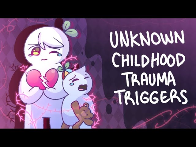 7 Unknown Childhood Trauma Triggers