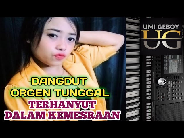 TERHANYUT DALAM KEMESRAAN - DANGDUT ORGEN TUNGGAL COVER UMI GEBOY class=