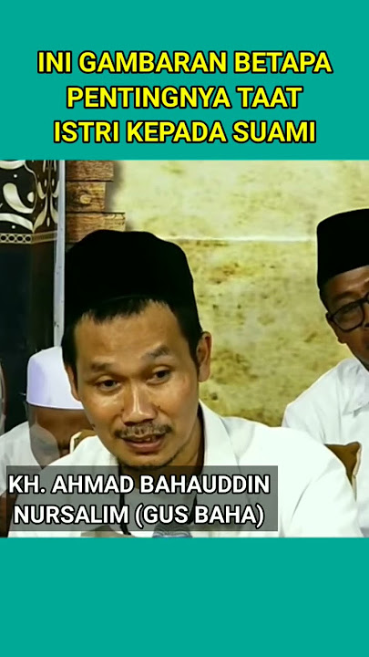 Gus Baha: Ini Gambaran Betapa Pentingnya Istri Taat kepada Suami