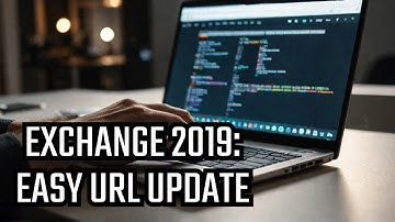 Exchange 2019:  Changing your URL