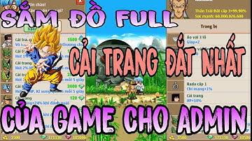 Ngọc Rồng Online Lậu :  Review Acc Admin Đi Sắm Full Đồ Cải Trang Đắt Nhất Của Game