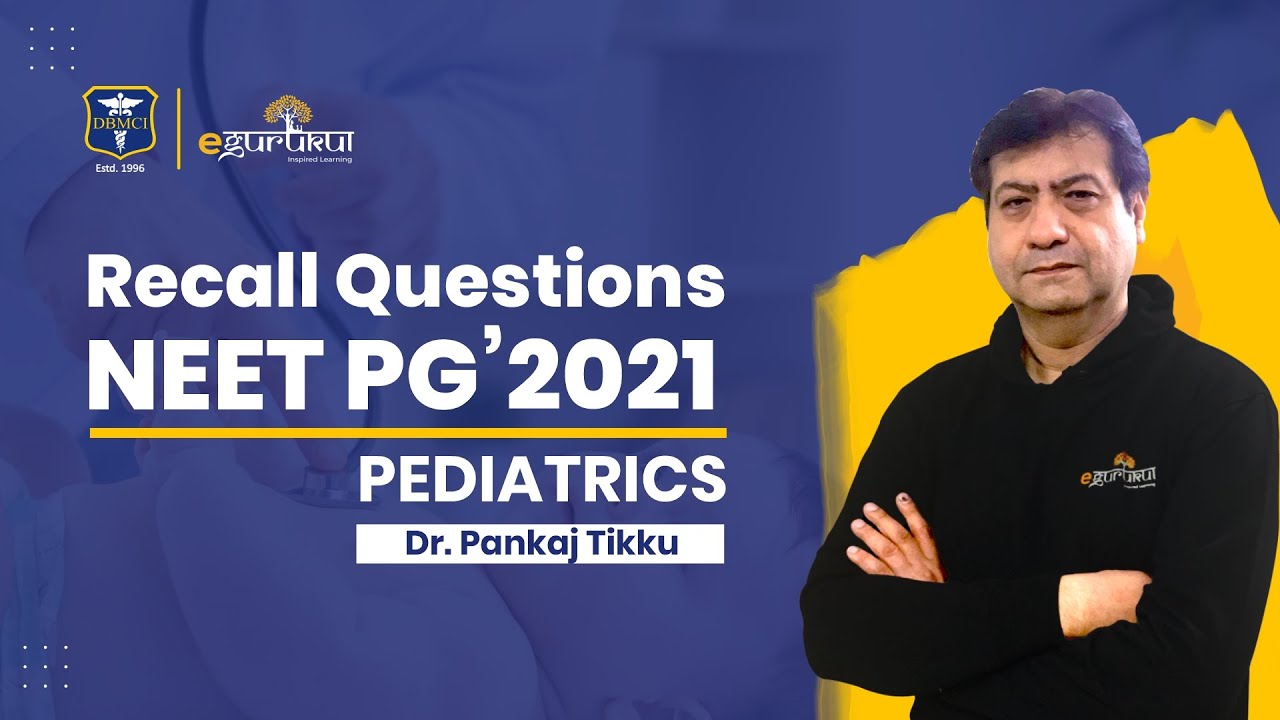 #NEETPG2021 | Pediatrics Recall Questions | Dr. Pankaj Tikku | DBMCI | eGurukul