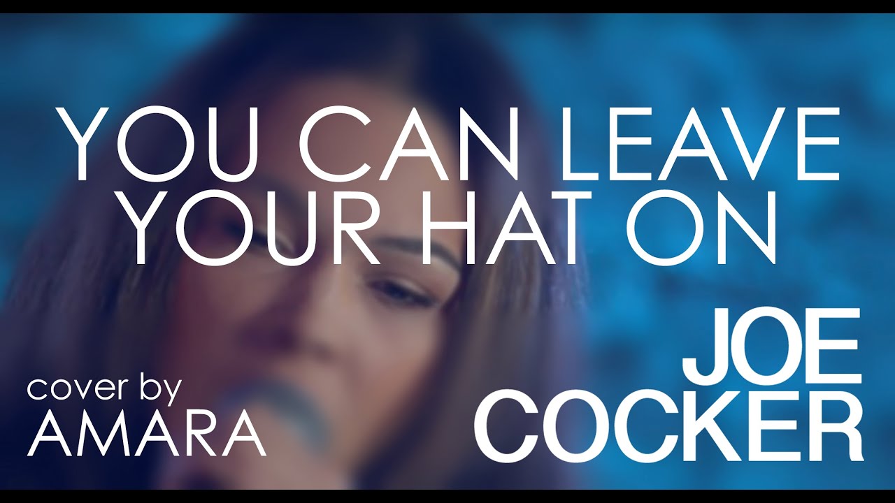 Joe Cocker - You Can Leave Your Hat On (cover by Amara)