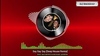 Say Say Say - PAUL McCARTNEY & MICHAEL JACKSON [Deep House Remix]