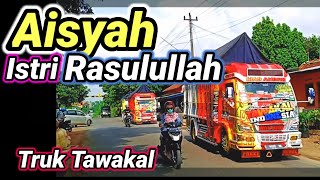 AISYAH ISTRI RASULULLAH | truk tawakal cover lagu Aisyah istri rasul