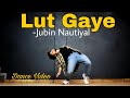 Lut Gaye - Jubin Nautiyal || Dance Cover || Freestyle By Anoop Parmar