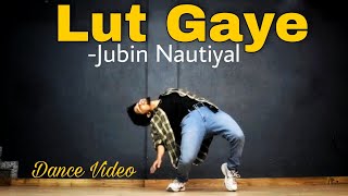 Lut Gaye  Jubin Nautiyal  Dance Cover  Freestyle By Anoop Parmar