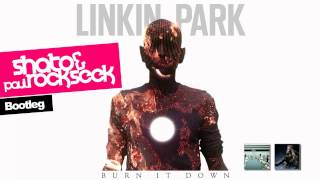 Linkin Park - Burn It Down (SHato & Paul Rockseek Bootleg) [HD]