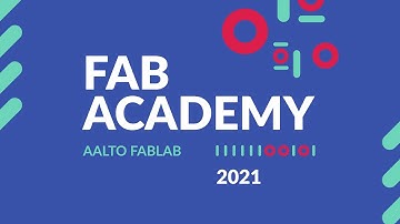 Join Fab Academy 2021 at the Aalto Fablab