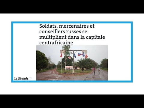 "Des mercenaires russes en Centrafrique"