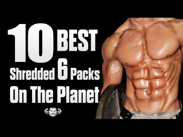 10 Best Shredded 6 Pack ABS On The Planet! 
