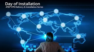 AT&T VPN Delivery and Installation: Day of Installation (Video 5) | AT&T Business
