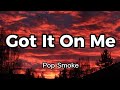 Pop Smoke - Got it on me (Lyrics)
