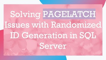 Solving PAGELATCH Issues with Randomized ID Generation in SQL Server