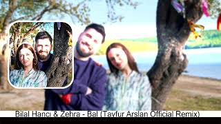 Bilal Hancı & Zehra - Bal (Tayfur Arslan Official Remix) Resimi