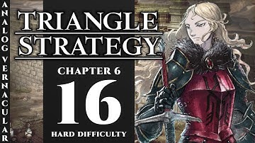 #16 Escape the Crown City - Chapter 6 Remember Me | Triangle Strategy | Hard Difficulty