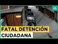 Fatal detención ciudadana: Condenan a cárcel a personas involucradas