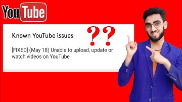 FIXED MAY 18 Unable upload, update or watch video on YouTube