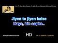 Jiye Toh Jiye Kaise Bin Aapke (Only Male Portion) _Karaoke_With Scrolling Lyrics