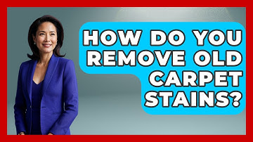 How Do You Remove Old Carpet Stains? - Ultimate Life Hacks