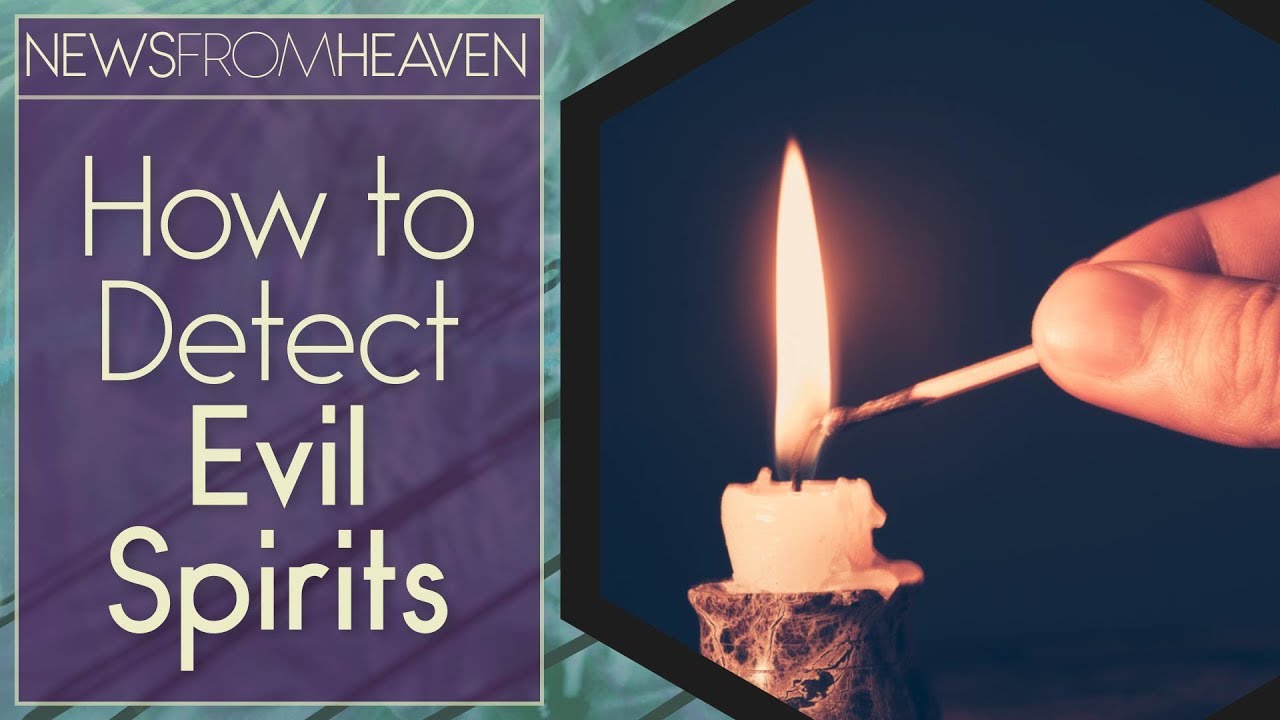How to Detect Evil Spirits News From Heaven YouTube
