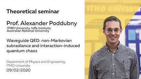 Waveguide QED: non-Markovian subradiance and interaction-induced quantum chaos | Prof. A. Poddubny