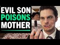 Evil Son Poisons Mother For Her Money, What Happens Next Is Shocking