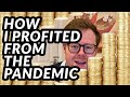 How I profited from the pandemic