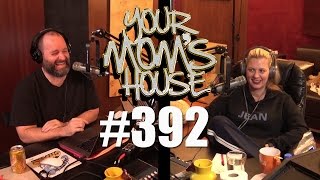 Your Mom's House Podcast - Ep. 392