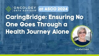 CaringBridge: Ensuring No One Goes Through a Health Journey Alone With Tia Newcomer, CEO