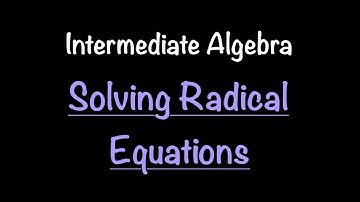 Intermediate Algebra: Solving Radical Equations (Video #37) | Math with Professor V