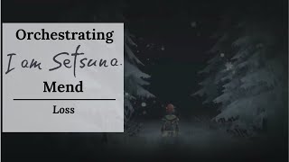 Orchestrating “I Am Setsuna” || Wk. 4 || Mend - Loss