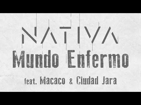 NATIVA - Mundo Enfermo feat. Macaco & Ciudad Jara (Versión con banda)