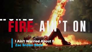 Zac Brown Band - I Ain T Worried About It