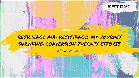 Resilience and Resistance: My Journey Surviving Conversion Therapy Efforts - Elliott Hinkle