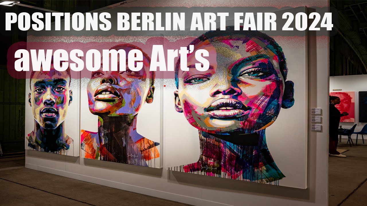 Positions Berlin Art Fair 2024 | Highlights, Insights & Top Exhibitions 4K