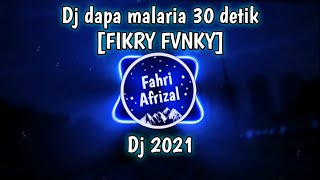 Dj dapa malaria 30 detik || [FIKRY FVNKY] || Dj 2021