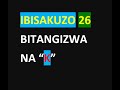 Ibisakuzo igice cya 4 ibisakuzo 26 bitangaje