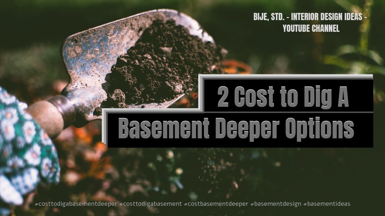 2 Cost To Dig A Basement Deeper Options YouTube 2 Cost To Dig A Basement Deeper Options YouTube