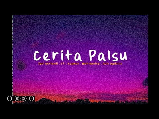 Jovi Herlandi - CERITA PALSU - Ft -. Skyman - Mch Haniko - Aviv Godzz ( Lirik ) class=