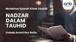 Nadzar dalam Tauhid | Ustadz Ammi Nur Baits