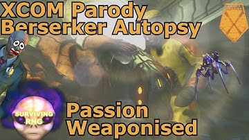 Passion Weaponized | XCOM Parody - Berserker Autopsy Cinematic