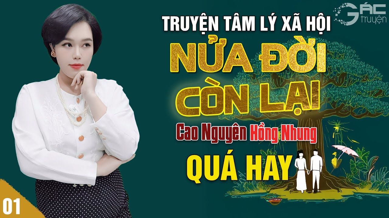 NỬA ĐỜI CÒN LẠI - TRUYỆN TÂM LÝ XÃ HỘI MỚI QUÁ HAY [TẬP 1]