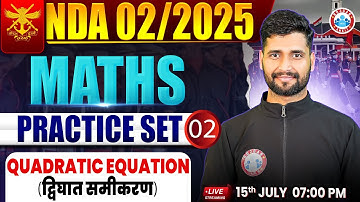 NDA Maths Classes 2025 | NDA Maths Practice Set #02 | Quadratic equation | Maths By Vishal Sir