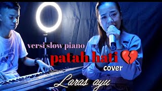 Patah hati......///Rhoma irama.... cover versi #slow....#piano #Laras ayu lagu #galau...